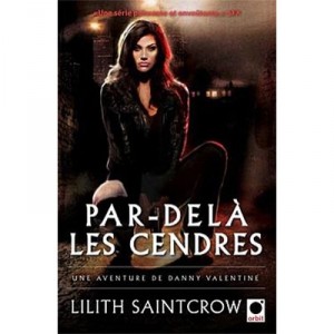 Danny Valentine T.2 , Par Dela Les Cendres - Lilith Saintcrow