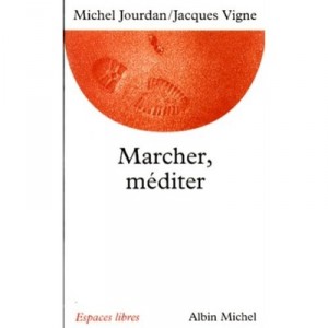 Walking, Medite - Jacques Vigne, Michel Jourdan