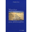 Marcher, Une Philosophie - Frederic Gros
