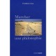 Marcher, Une Philosophie - Frederic Gros