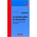Les Marches Publics En 100 Questions , Guide Pratique A L'usage Des Acheteurs Et Des Prestataires (4e Edition) - Jerome Michon