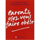 Parents, Osez Vous Faire Obeir ! - Stephane Clerget , Bernadette Costa-prades