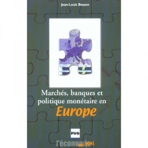 Marches, Banques Et Politique Monetaire En Europe - Jean-louis Besson