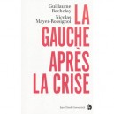 La Gauche Apres La Crise - Guillaume Bachelay , Nicolas Mayer-rossignol