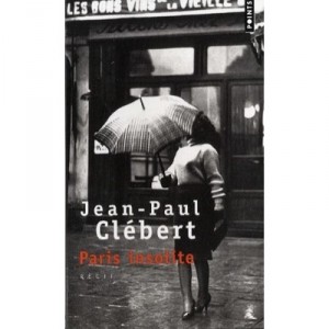 Paris Insolite - Jean-paul Clebert