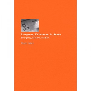 L'urgence, L'echeance, La Duree / Emergency, Dealine, Duration - Marc Jalet