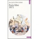 Paris Libre 1871 - Jacques Rougerie