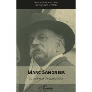 Marc Sangnier, the sowers of hope - Jean-Jacques Greteau