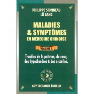 Maladies Et Symptomes En Medecine Chinoise T.5 - Philippe Sionneau , Lu Gang