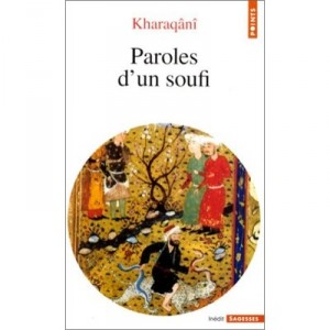 Paroles D'un Soufi : Kharaqani ( 963 - 1033) - Abu I-hasan Kharaqani