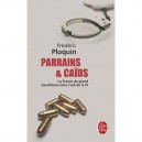 Parrains  Caids , La France Du Grand Banditisme Dans L'oeil De La Pj - Frederic Ploquin