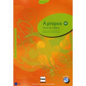 A Propos , A1 , Livre De L'eleve - Collectif