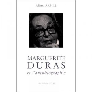 Marguerite Duras Et L'autobiographie - Aliette Armel