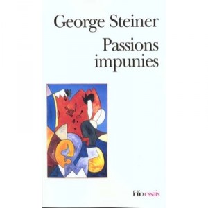 Passions unpunished - George Steiner