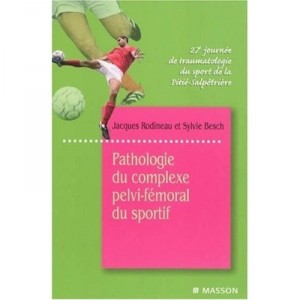 Pathologie Du Complexe Pelvi-femoral Du Sportif - Sylvie Besch , Jacques Rodineau