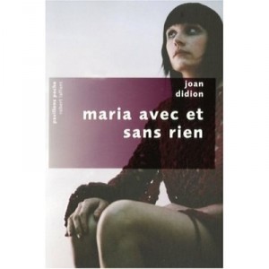 Maria Avec Et Sans Rien - Joan Didion