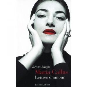 Maria Callas , Lettres D'amour - Renzo Allegri