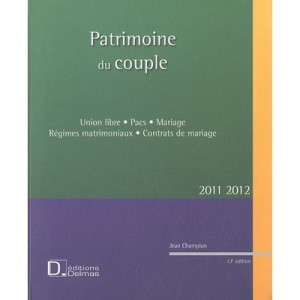 Patrimoine Du Couple , Regimes Matrimoniaux, Contrats De Mariage (edition 2010-2011) - Jean Champion