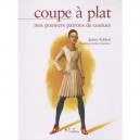 Coupe A Plat , Mes Premiers Patrons De Couture - Jeanne Kolifrat , Antoine Lamoureux