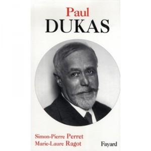 Paul Dukas - Simon-Pierre Perret, Marie-Laure Ragot