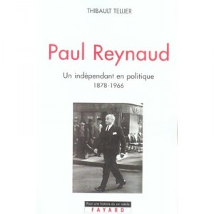 Paul Reynaud, an Independent in Politics, 1878-1966 - Thibault Tellier