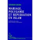 Mariage, Polygamie Et Repudiation En Islam - Ghassan Ascha
