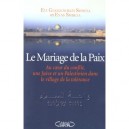 Le Mariage De La Paix Au Coeur Du Conflit , Une Juive  Un Palestinien Dans Le Village De La Tolerance - Shbeta Evi Guggenheim