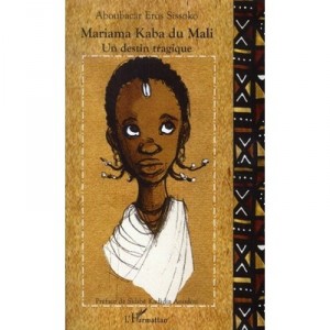Mariama Kaba Du Mali, Un Destin Tragique - Aboubacar Eros Sissoko