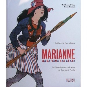 Marianne Dans Tous Ses Etats , La Republique En Caricature De Daumier A Plantu - Guillaume Doizy , Jacky Houdre