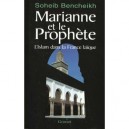 Marianne Et Le Prophete , L'islam En France - Soheib Bencheikh