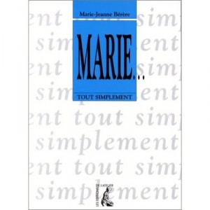 Marie... Tout Simplement - Marie-jeanne Berere