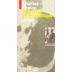 Charles Peguy L'ecrivain Et Le Politique - Romain Vaissermann