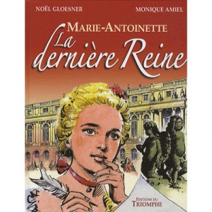 Marie-antoinette, La Derniere Reine - Noel Gloesner , Monique Amiel