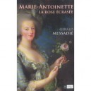 Marie-antoinette, La Rose Ecrasee - Gerald Messadie