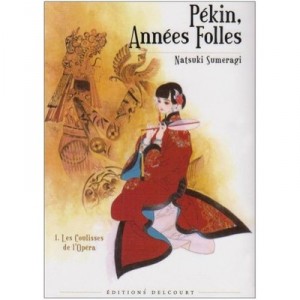 Pekin, Annees Folles T.1 , Les Coulisses De L'opera - Natsuki Sumeragi