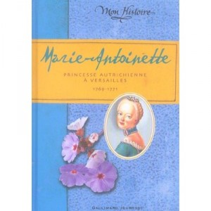 Marie Antoinette, Princess Austrian Versailles, 1769-1771 - Kathryn Lasky