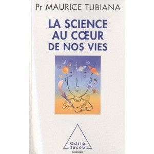 La Science Au Coeur De Nos Vies - Maurice Tubiana