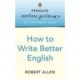 Penguin Writers'guides: How To Write Better English - Allen Robert