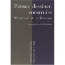 Penser, Dessiner, Construire , Wittgenstein Et L'architecture - Celine Poisson