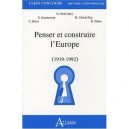 Penser Et Construire L'europe , 1919-1992 - Collectif