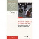 Penser Et Construire L'europe (1919-1992) , Etats Et Opinions Nationales Face A La Construction Europeenne - Schirman , Bitsch