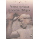 Penser Et Representer Le Corps Dans L'antiquite - Francis Prost , Jerome Wilgaux