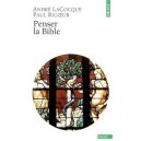 Penser La Bible - Paul Ricoeur , Andre La Cocque