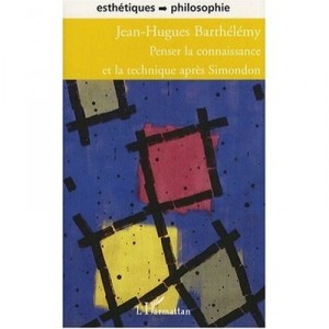 Penser La Connaissance Et La Technique Apres Simondon - Jean-hugues Barthelemy