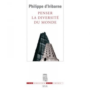 Penser La Diversite Du Monde - Philippe D' Iribarne
