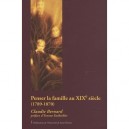 Penser La Famille Au Xix Siecle (1789-1870) - Claudie Bernard