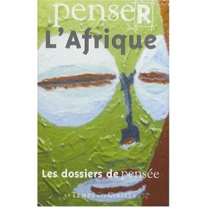 Penser L'afrique , Articles Sur Le Colonialisme, L'anticolonialisme, Le Socialisme, L'histoire Africaine - Collectif