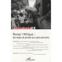 Penser L'afrique : Des Objets De Pensee Aux Sujets Pensants - Collectif