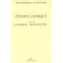 Penser L'afrique , L'afrique Fragmentee - Bourahima Ouattara