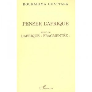 Penser L'afrique , L'afrique Fragmentee - Bourahima Ouattara